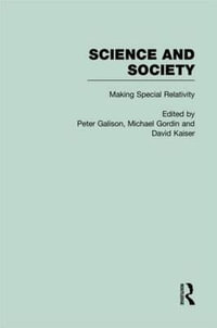 Science and Society : The History of Modern Physical Science in the 20th Century: Making Special Relativity - Peter Galison