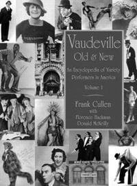 Vaudeville, Old and New : An Encyclopedia of Variety Performers - Frank Cullen