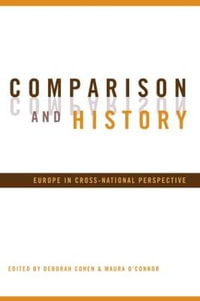 Comparison and History : Europe in Cross-National Perspective - Deborah Cohen