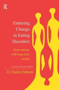 Enduring Change in Eating Disorders : Interventions with Long-Term Results - H. Charles Fishman