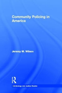 Community Policing in America : Criminology and Justice Studies - Jeremy M. Wilson