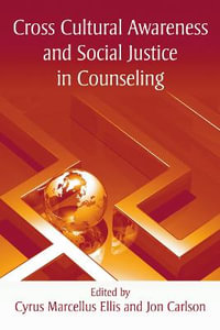 Cross Cultural Awareness and Social Justice in Counseling - Cyrus Marcellus Ellis