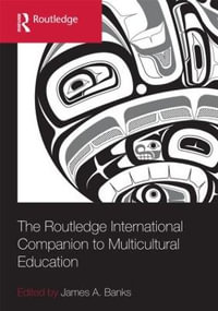 The Routledge International Companion to Multicultural Education : Routledge International Handbooks of Education - James A. Banks