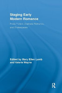 Staging Early Modern Romance : Prose Fiction, Dramatic Romance, and Shakespeare - Mary Ellen Lamb