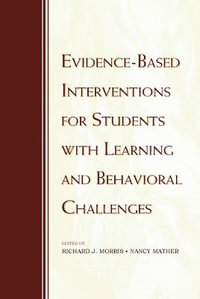 Evidence-Based Interventions for Students with Learning and Behavioral Challenges - Richard J. Morris