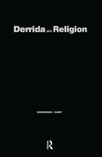 Derrida and Religion : Other Testaments - Yvonne Sherwood