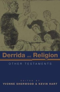 Derrida and Religion : Other Testaments - Yvonne Sherwood