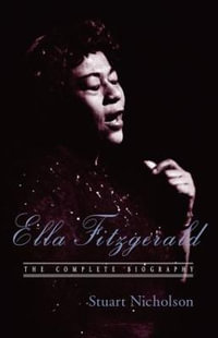 Ella Fitzgerald : A Biography of the First Lady of Jazz, Updated Edition - Stuart Nicholson