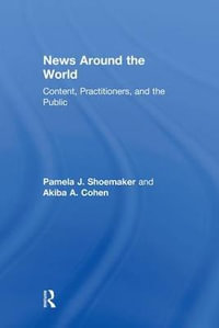 News Around the World : Content, Practitioners, and the Public - Pamela J. Shoemaker