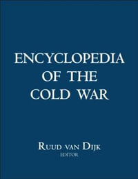 Encyclopedia of the Cold War - Ruud van Dijk