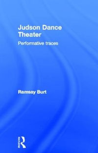 Judson Dance Theater : Performative Traces - Ramsay Burt