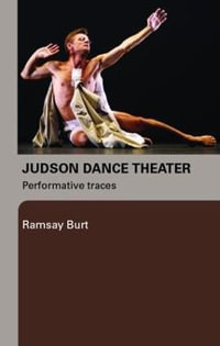 Judson Dance Theater : Performative Traces - Ramsay Burt