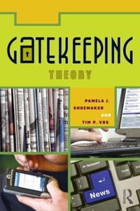 Gatekeeping Theory - Pamela J. Shoemaker