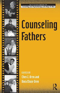 Counseling Fathers : The Routledge Series on Counseling and Psychotherapy with Boys and Men - Chen Z. Oren