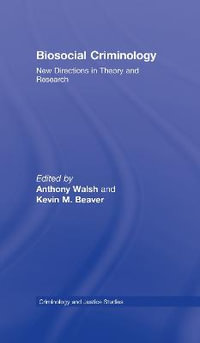 Biosocial Criminology : New Directions in Theory and Research - Anthony Walsh