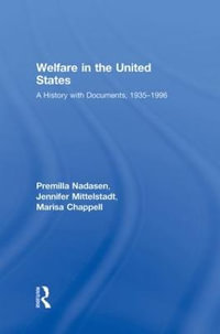 Welfare in the United States : A History with Documents, 1935-1996 - Premilla Nadasen