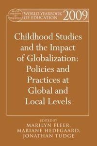 World Yearbook of Education 2009 : Childhood Studies and the Impact of Globalization: Policies and Practices at Global and Local Levels - Marilyn Fleer