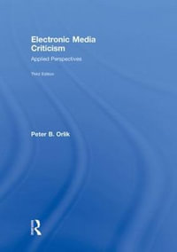 Electronic Media Criticism : Applied Perspectives - Peter B.  Orlik