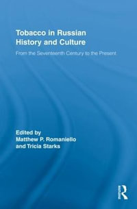 Tobacco in Russian History and Culture : The Seventeenth Century to the Present - Matthew Romaniello