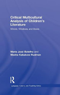 Critical Multicultural Analysis of Children's Literature : Mirrors, Windows, and Doors - Maria Jose Botelho