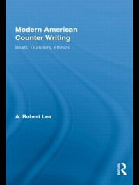 Modern American Counter Writing : Beats, Outriders, Ethnics - A. Robert Lee