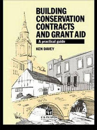 Building Conservation Contracts and Grant Aid : A practical guide - Ken Davey