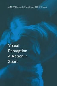 Visual Perception and Action in Sport - Keith Davids