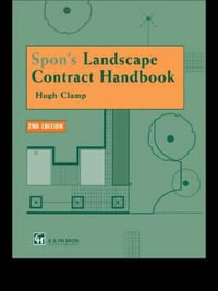 Spon's Landscape Contract Handbook : A guide to good practice and procedures in the management of lump sum landscape contracts - Hugh Clamp