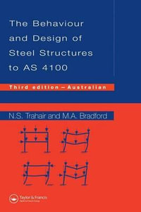 Behaviour and Design of Steel Structures : Third Australian Edition - Nick Trahair