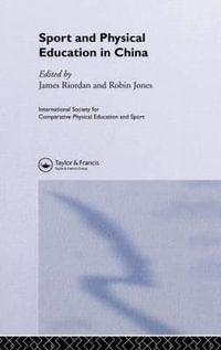 Sport and Physical Education in China : Iscpes Book Series - Robin Jones