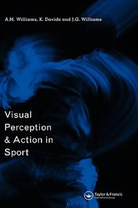 Visual Perception and Action in Sport - Keith Davids