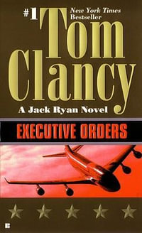 Executive Orders : Jack Ryan : Book 7 - Tom Clancy