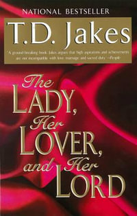 The Lady, Her Lover, and Her Lord - T. D. Jakes