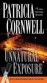 Unnatural Exposure : Kay Scarpetta Series : Book 8 - Patricia Cornwell