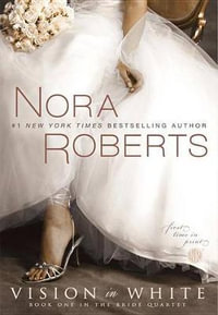 Vision in White : Bride Quartet Series : Book 1 - Nora Roberts