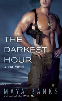 The Darkest Hour : The KGI Series : Book 1 - Maya Banks