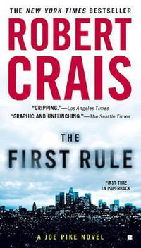 The First Rule : Elvis Cole and Joe Pike Novel - Robert Crais