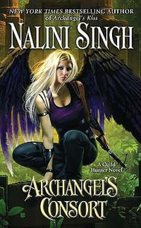 Archangel's Consort : Guild Hunter Series : Book 3 - Nalini Singh