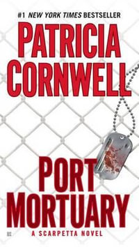 Port Mortuary : Kay Scarpetta Series : Book 18 - Patricia Cornwell