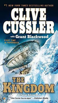 The Kingdom : Fargo Adventure Series : Book 3 - Clive Cussler