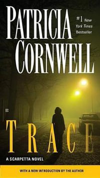 Trace : Kay Scarpetta: Book 13 - Patricia Cornwell