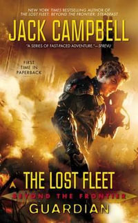 Guardian : The Lost Fleet: Beyond the Frontier - Jack Campbell