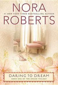 Daring to Dream : Dream Trilogy - Nora Roberts