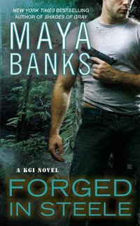 Forged In Steele : The KGI Series : Book 7 - Maya Banks