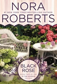 Black Rose : In the Garden - Nora Roberts