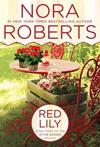 Red Lily : In the Garden Trilogy - Nora Roberts