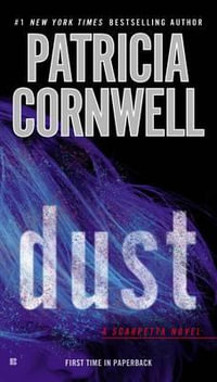 Dust : Kay Scarpetta: Book 21 - Patricia Cornwell