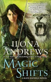 Magic Shifts : A Kate Daniels Novel - Ilona Andrews