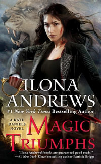 Magic Triumphs : Kate Daniels : Book 10 - Ilona Andrews