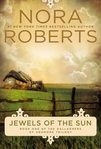 Jewels of the Sun : Gallaghers of Ardmore Trilogy - Nora Roberts